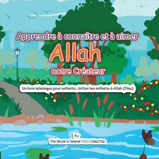 Apprendre à connaître et à aimer Allah notre Créateur, The Sincere Seeker