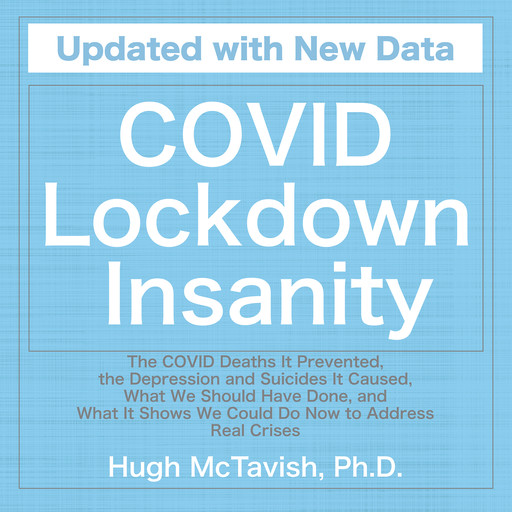 COVID Lockdown Insanity, Hugh McTavish Ph.D.