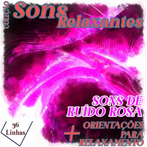 Coleção Sons Relaxantes - Sons de Ruído Rosa, Silvia Strufaldi