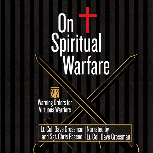 On Spiritual Warfare, Lt. Col. Dave Grossman, Sgt. Chris Pascoe