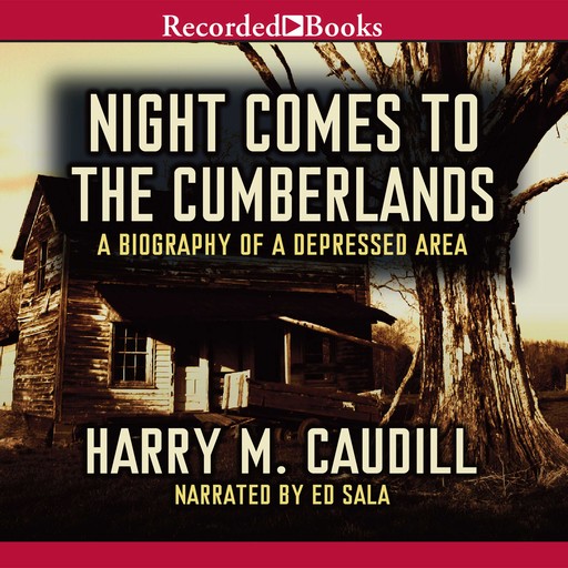 Night Comes to the Cumberlands: A Biography of a Depressed Area, Harry M.Caudill