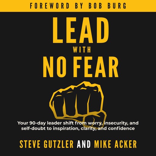 Lead With No Fear, Mike Acker, Steve Gutzler