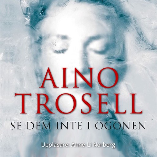 Se dem inte i ögonen, Aino Trosell