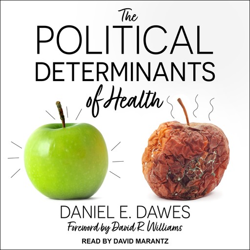 The Political Determinants of Health, David Williams, Daniel E. Dawes