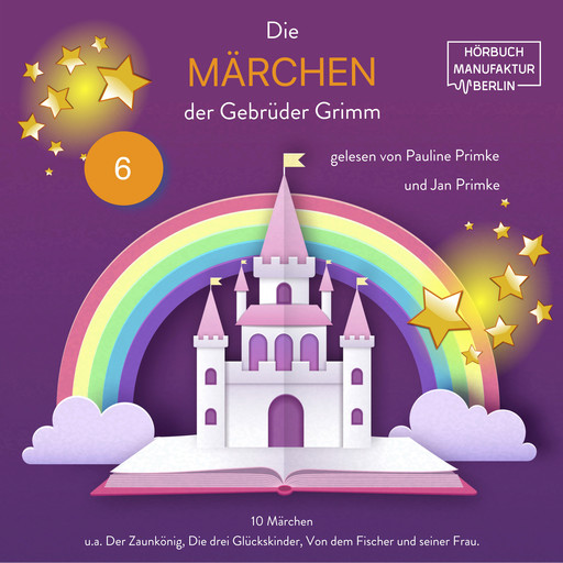 Die Märchen der Gebrüder Grimm - 10 Märchen (ungekürzt), Gebrüder Grimm