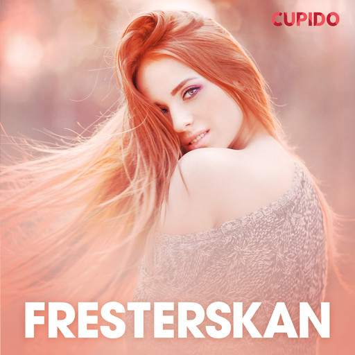 Fresterskan - erotiska noveller, Cupido