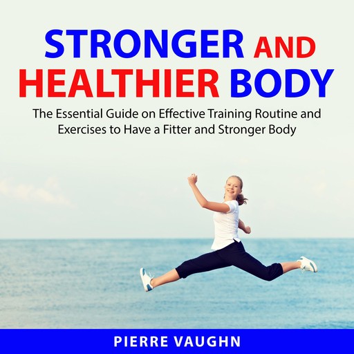 Stronger and Healthier Body, Pierre Vaughn