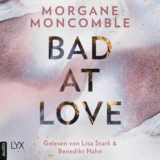 Bad At Love (Ungekürzt), Morgane Moncomble