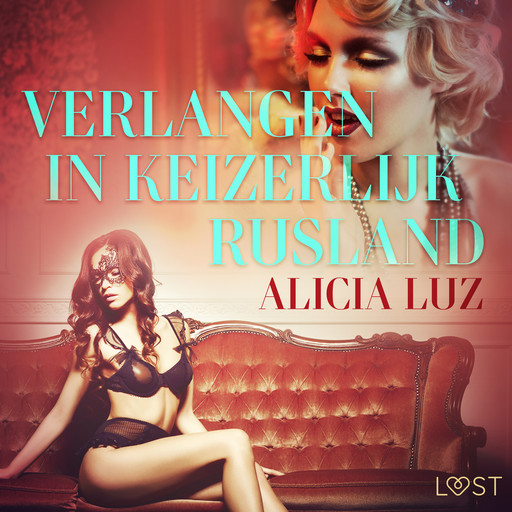 Verlangen in keizerlijk Rusland - erotisch verhaal, Alicia Luz