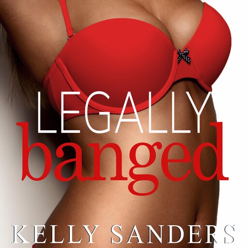 Legally Banged, Kelly Sanders