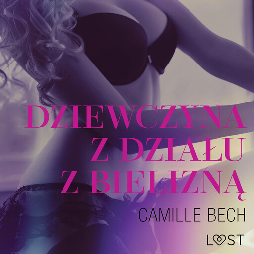 Dziewczyna z działu z bielizną – opowiadanie erotyczne, Camille Bech