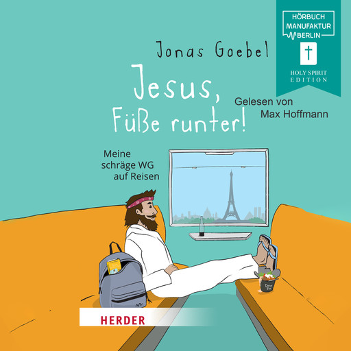 Jesus, Füße runter! - Meine schräge WG auf Reisen (ungekürzt), Jonas Goebel