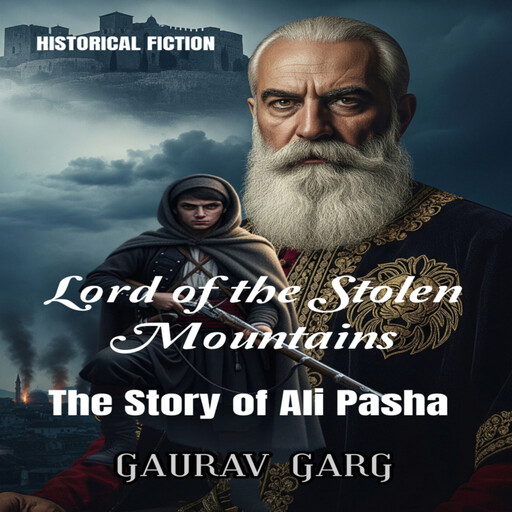 Lord of the Stolen Mountains: The Story of Ali Pasha, Gaurav Garg