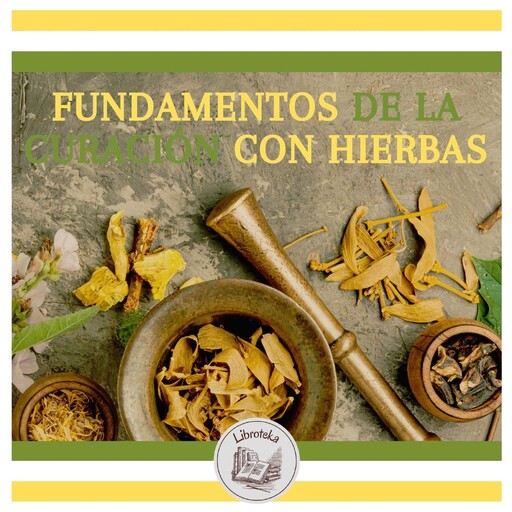 Fundamentos De La Curación Con Hierbas, LIBROTEKA