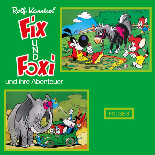 Fix und Foxi, Fix und Foxi und ihre Abenteuer, Folge 8, Rolf Kauka