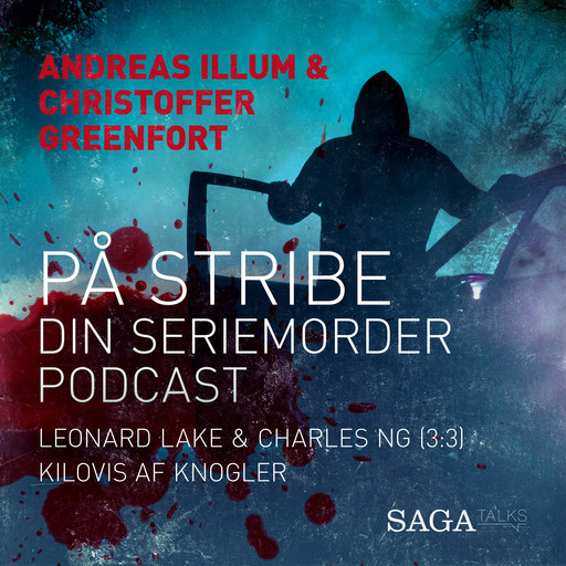 På stribe - din seriemorderpodcast (Leonard Lake og Charles Ng 3:3), Andreas Illum, Christoffer Greenfort