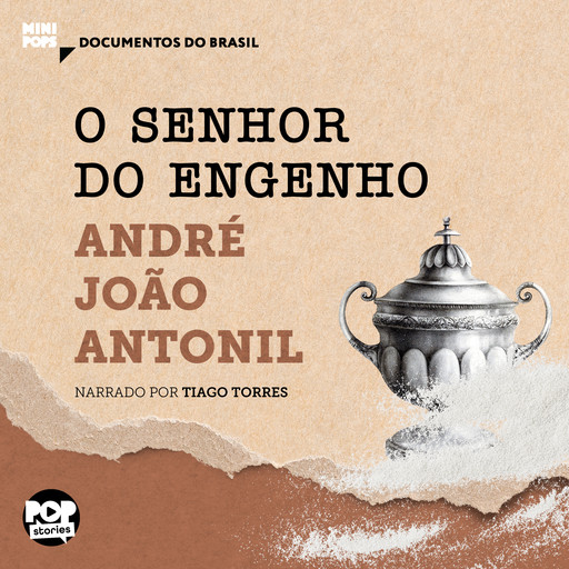 O senhor do engenho: Textos selecionados de Cultura e Opulência no Brasil, André João Antonil