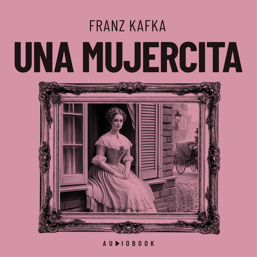 Una mujercita, Franz Kafka