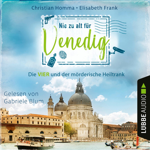 Nie zu alt für Venedig - Die VIER - Die VIER und der mörderische Heiltrank, Teil 2 (Ungekürzt), Christian Homma, Elisabeth Frank