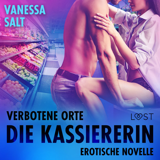 Verbotene Orte: Die Kassiererin - Erotische Novelle, Vanessa Salt