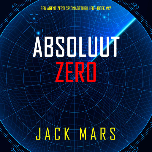 Absoluut Zero (Een Agent Zero Spionagethriller—Boek #12), Jack Mars
