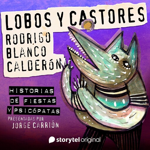 "Lobos y castores" de Rodrigo Blanco Calderón, Ismael Martínez Biurrun, Alberto Chimal, Daniela Tarazona, Mónica Ojeda, Rodrigo Blanco Calderón, Bernardo Esquinca, Ana Llurba, Matías Candeira, Several authors