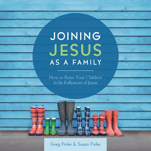 Joining Jesus As A Family, Greg Finke, Susan Finke