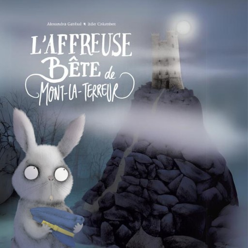 L'affreuse bête de Mont-la-terreur, Alexandra Garibal, Julie Colombet