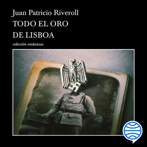 Todo el oro de Lisboa, Juan Patricio Riveroll