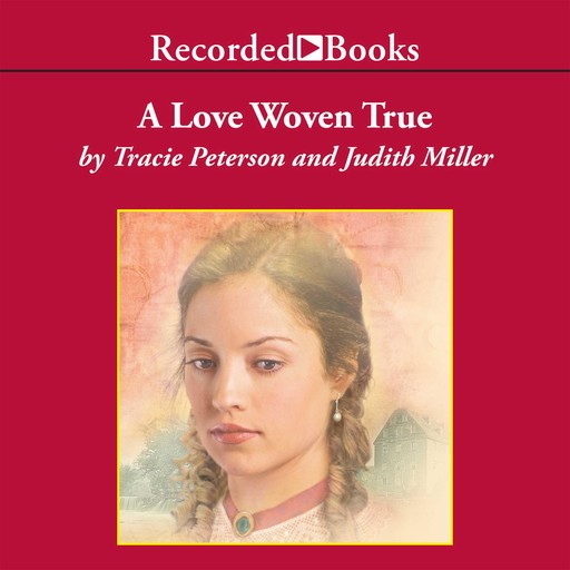 A Love Woven True, Tracie Peterson, Judith Miller