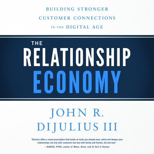 The Relationship Economy, John R. DiJulius III