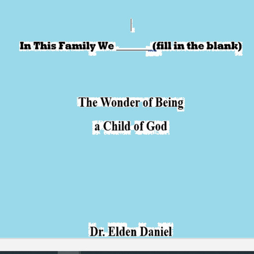In This Family We (fill in the blank), Elden Daniel