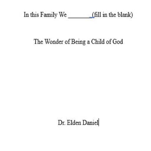 In This Family We (fill in the blank), Elden Daniel