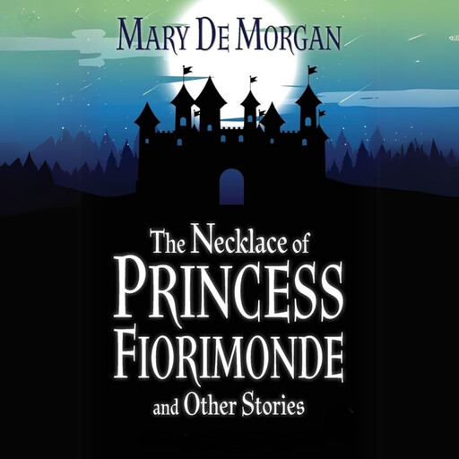 The Necklace of Princess Fiorimonde & Other Stories, Mary De Morgan