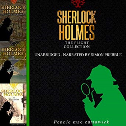 Sherlock Holmes: The Flight Collection, Three Sherlock Holmes Mysteries, Pennie Mae Cartawick