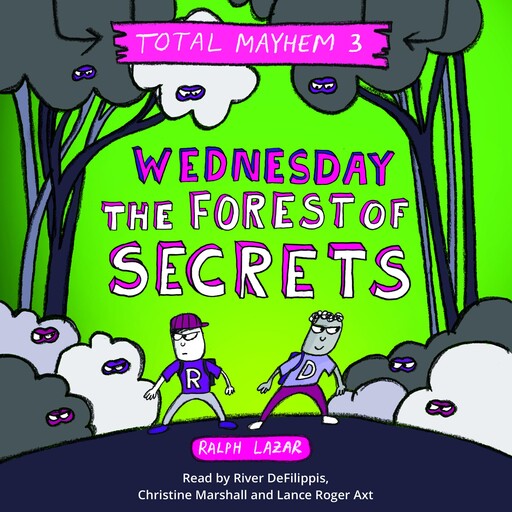 Wednesday – The Forest of Secrets (Total Mayhem #3), Ralph Lazar