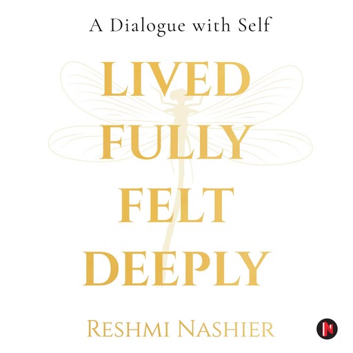Lived Fully, Felt Deeply, Reshmi Nashier