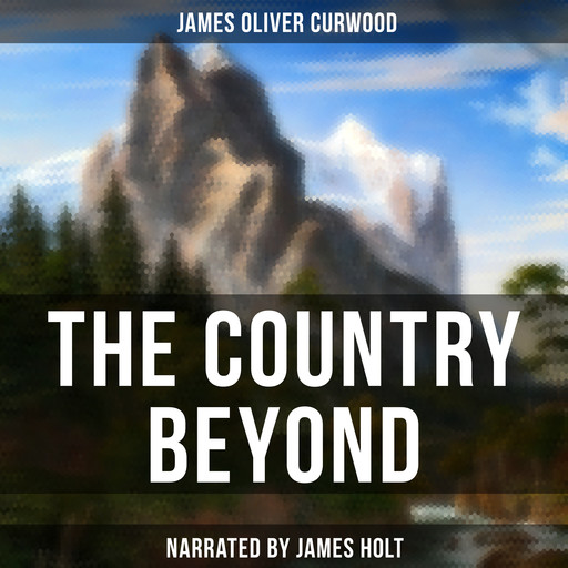 The Country Beyond, James Oliver Curwood