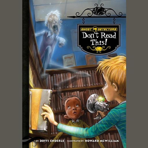 Ghost Detectors Book 6: Don't Read This!, Dotti Enderle