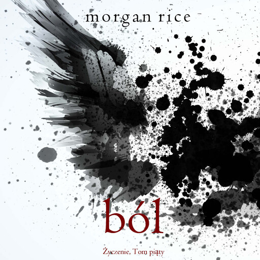 Ból (Życzenie, Tom piąty), Morgan Rice