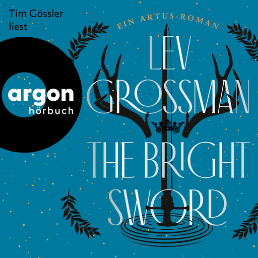 The Bright Sword - Ein Artus-Roman (Ungekürzte Lesung), Lev Grossman