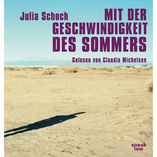 Mit der Geschwindigkeit des Sommers (Ungekürzte Lesung), Julia Schoch