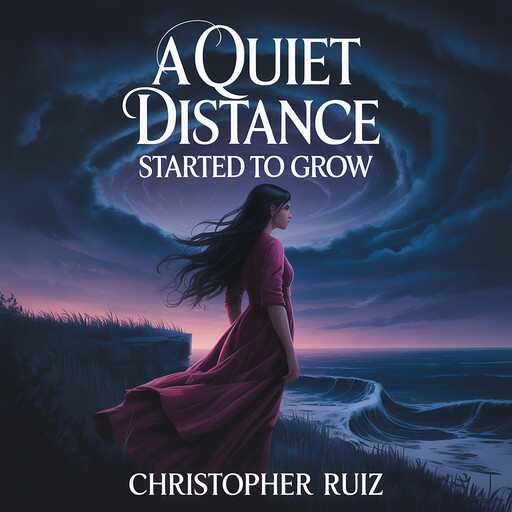 A quiet distance started to grow, Christopher Ruiz