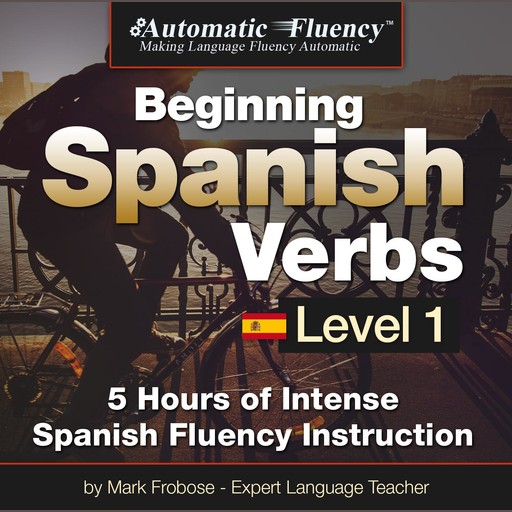 Automatic Fluency® Beginning Spanish Verbs Level I, Mark Frobose