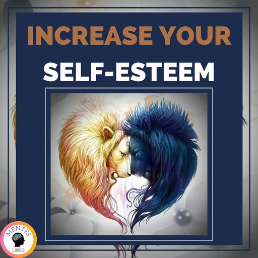 Increase Your Self-esteem, MENTES LIBRES