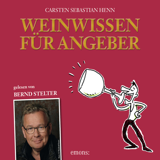 Weinwissen für Angeber (Ungekürzt), Carsten Sebastian Henn