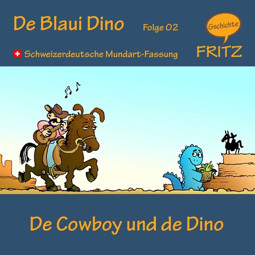 De Cowboy und de Dino, Gschichtefritz