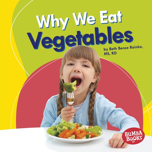Why We Eat Vegetables, Beth Bence Reinke