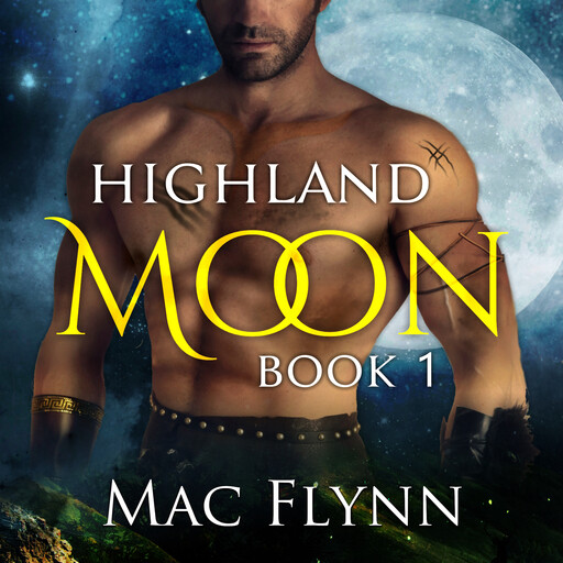 Highland Moon #1 (Scottish Werewolf Shifter Romance), Mac Flynn