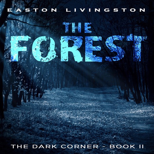 The Forest: The Dark Corner - Book 2, Easton Livingston